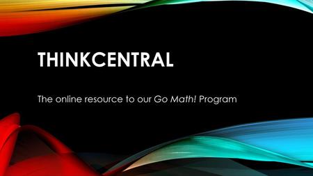 The online resource to our Go Math! Program