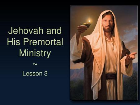 Jehovah and His Premortal Ministry