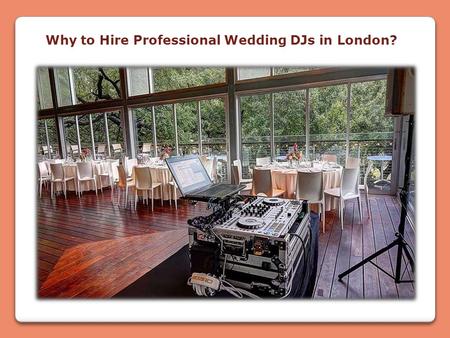Why to Hire Professional Wedding DJs in London