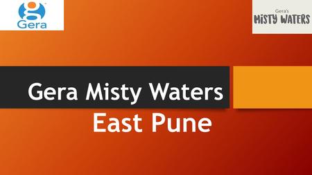 Gera Misty Waters East Pune. Gera Misty Waters Overview Gera Misty Waters is a new prelaunch luxury residential apartment developed by Gera Developers.