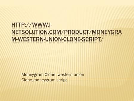 Moneygram Clone, western-union Clone,moneygram script.