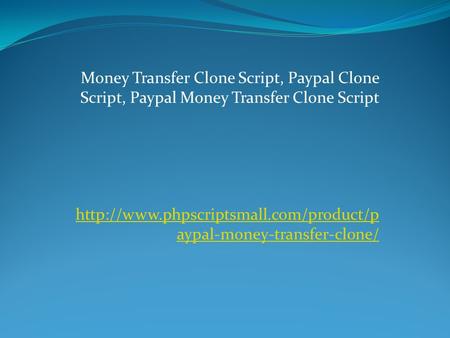 Money Transfer Clone Script, Paypal Clone Script, Paypal Money Transfer Clone Script  aypal-money-transfer-clone/