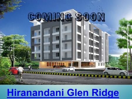 Hiranandani Glen Ridge. http://www.hiranandaniglenridge.location-price-bangalore.com/master-plan.html