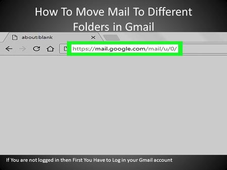 How To Move Mail To Different Folders in Gmail If You are not logged in then First You Have to Log in your Gmail account.