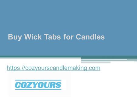 Buy Wick Tabs for Candles https://cozyourscandlemaking.com.
