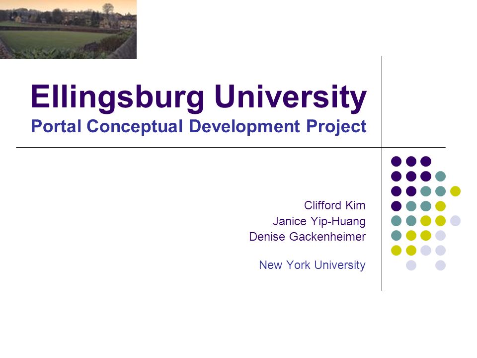 Ellingsburg University Portal Conceptual Development Project Clifford Kim  Janice Yip-Huang Denise Gackenheimer New York University. - ppt download