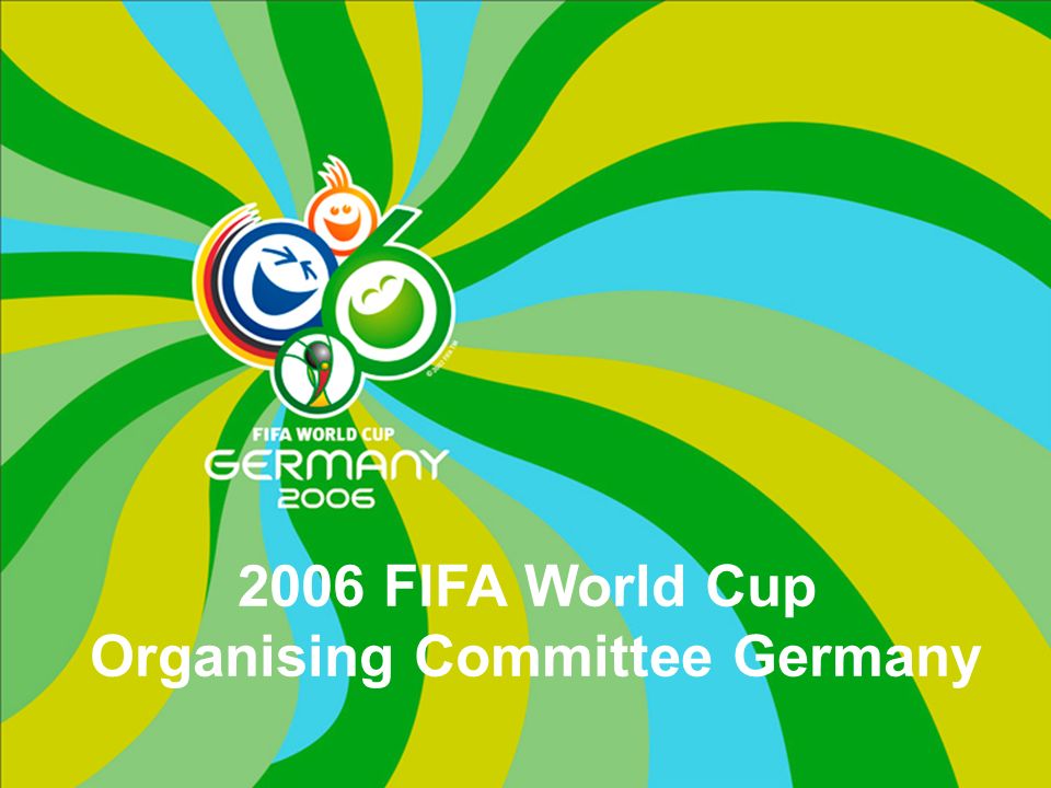 2006 FIFA World Cup Organising Committee Germany. - ppt download