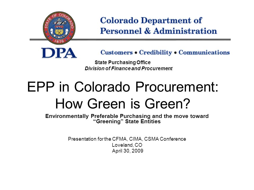 State Purchasing Office Division Of Finance And Procurement Epp In Colorado Procurement How Green Is Green Environmentally Preferable Purchasing And Ppt Download