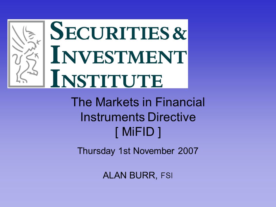 The Markets in Financial Instruments Directive [ MiFID ] - ppt download