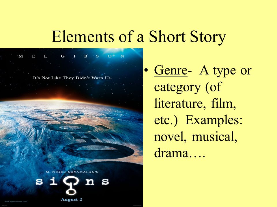Elements of a Short Story Genre- A type or category (of literature, film,  etc.) Examples: novel, musical, drama…. - ppt download