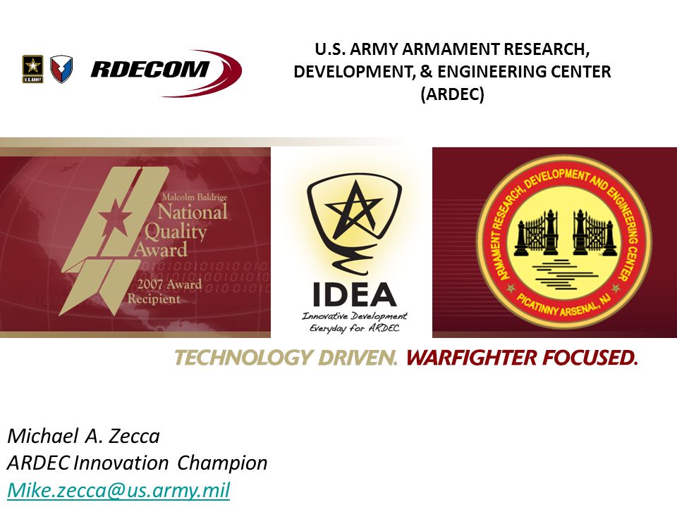 U.S. ARMY ARMAMENT RESEARCH, DEVELOPMENT, ENGINEERING CENTER (ARDEC) Michael A. Zecca ARDEC Innovation Champion - ppt download