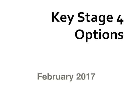 Key Stage 4 Options February 2017.