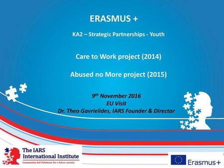 ERASMUS + Care to Work project (2014) Abused no More project (2015)