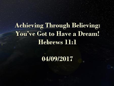 Achieving Through Believing: You’ve Got to Have a Dream