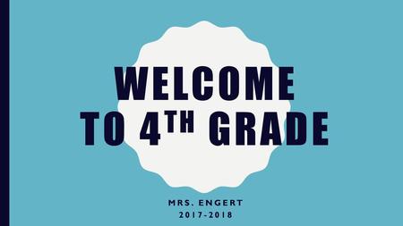 Welcome to 4th grade Mrs. Engert 2017-2018.
