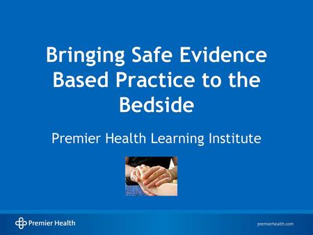 Bringing Safe Evidence Based Practice to the Bedside