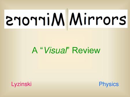 A “Visual” Review Lyzinski					 Physics.