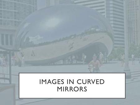 Images in Curved Mirrors