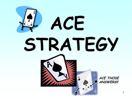 ACE STRATEGY ACE THOSE ANSWERS!!