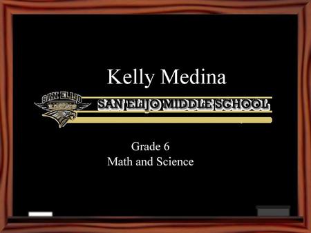Kelly Medina Grade 6 Math and Science.
