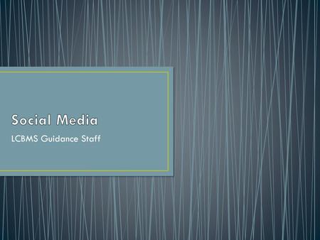 Social Media LCBMS Guidance Staff.