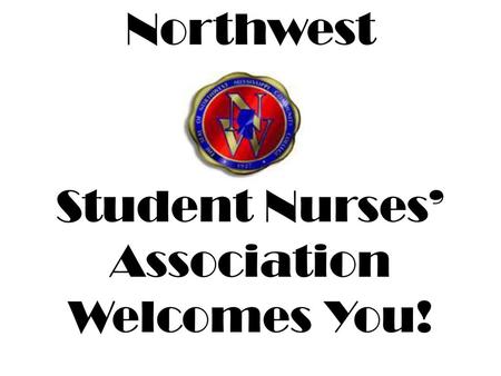 Northwest Student Nurses’ Association Welcomes You!
