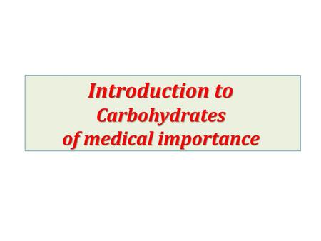 Introduction to Carbohydrates of medical importance