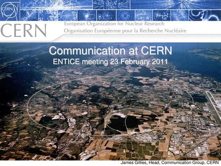 Communication at CERN ENTICE meeting 23 February 2011