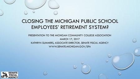 Closing the Michigan public school employees’ retirement system?