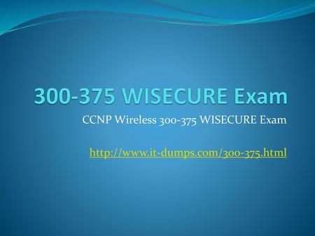 WISECURE Exam CCNP Wireless WISECURE Exam