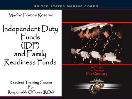 Independent Duty Funds (IDF) and Family Readiness Funds
