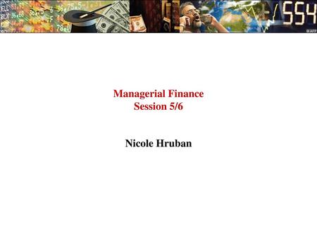 Managerial Finance Session 5/6