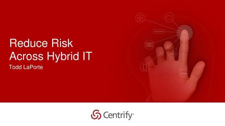 Reduce Risk Across Hybrid IT