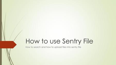 How to search and how to upload files into sentry file