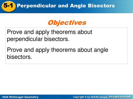 Objectives Prove and apply theorems about perpendicular bisectors.