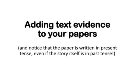 Adding text evidence to your papers