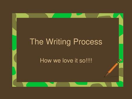 The Writing Process How we love it so!!!!.