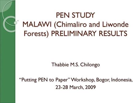 PEN STUDY MALAWI (Chimaliro and Liwonde Forests) PRELIMINARY RESULTS
