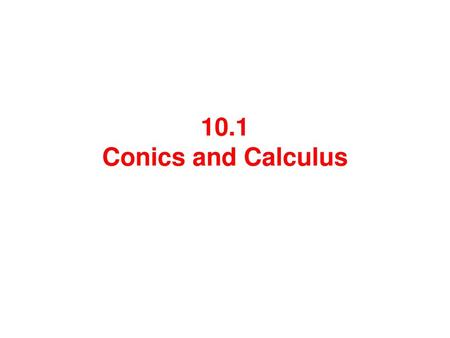 10.1 Conics and Calculus.