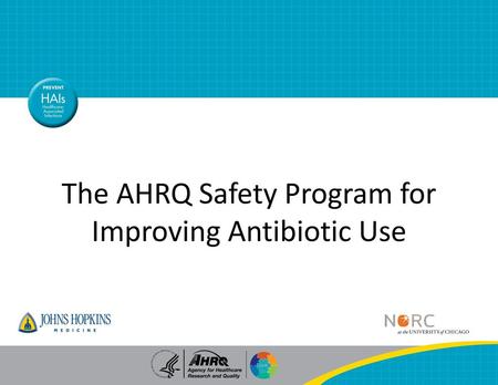 The AHRQ Safety Program for Improving Antibiotic Use