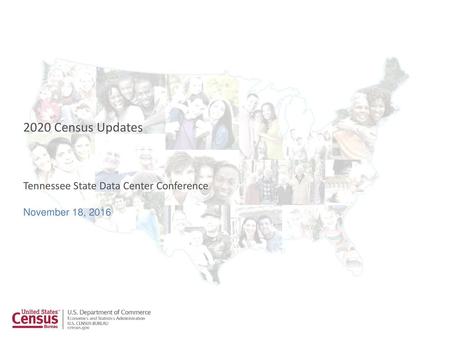 2020 Census Updates Tennessee State Data Center Conference