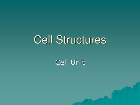 Cell Structures Cell Unit.