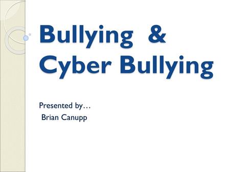 Bullying & Cyber Bullying