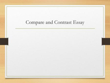 Compare and Contrast Essay for Compare and Contrast Essay