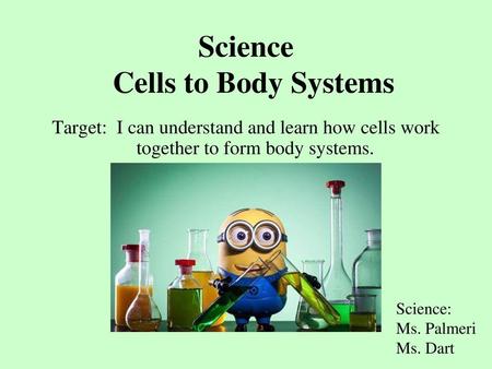 Science Cells to Body Systems