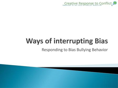 Ways of interrupting Bias