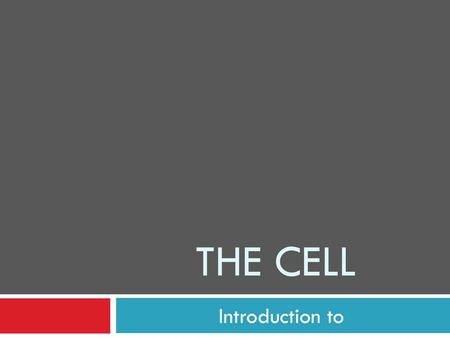 The Cell Introduction to.