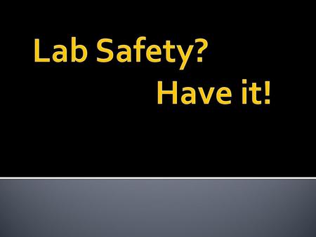 Lab Safety? Have it!.