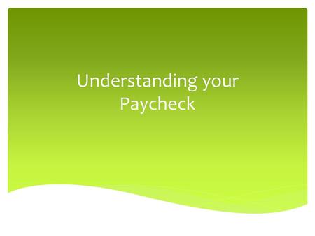 Understanding your Paycheck
