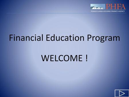 Financial Education Program WELCOME !